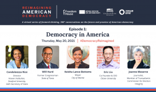Reimagining American Democracy Episode 1: Democracy in America, featuring Condoleezza Rice, Keisha Lance Bottoms, Jeanne Meserve, Will Hurd, and Eric Liu.